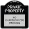 Signmission Private Property No Unauthorized Parking Heavy-Gauge Aluminum Sign, 18" x 18", BS-1818-23251 A-DES-BS-1818-23251 - alternate 1